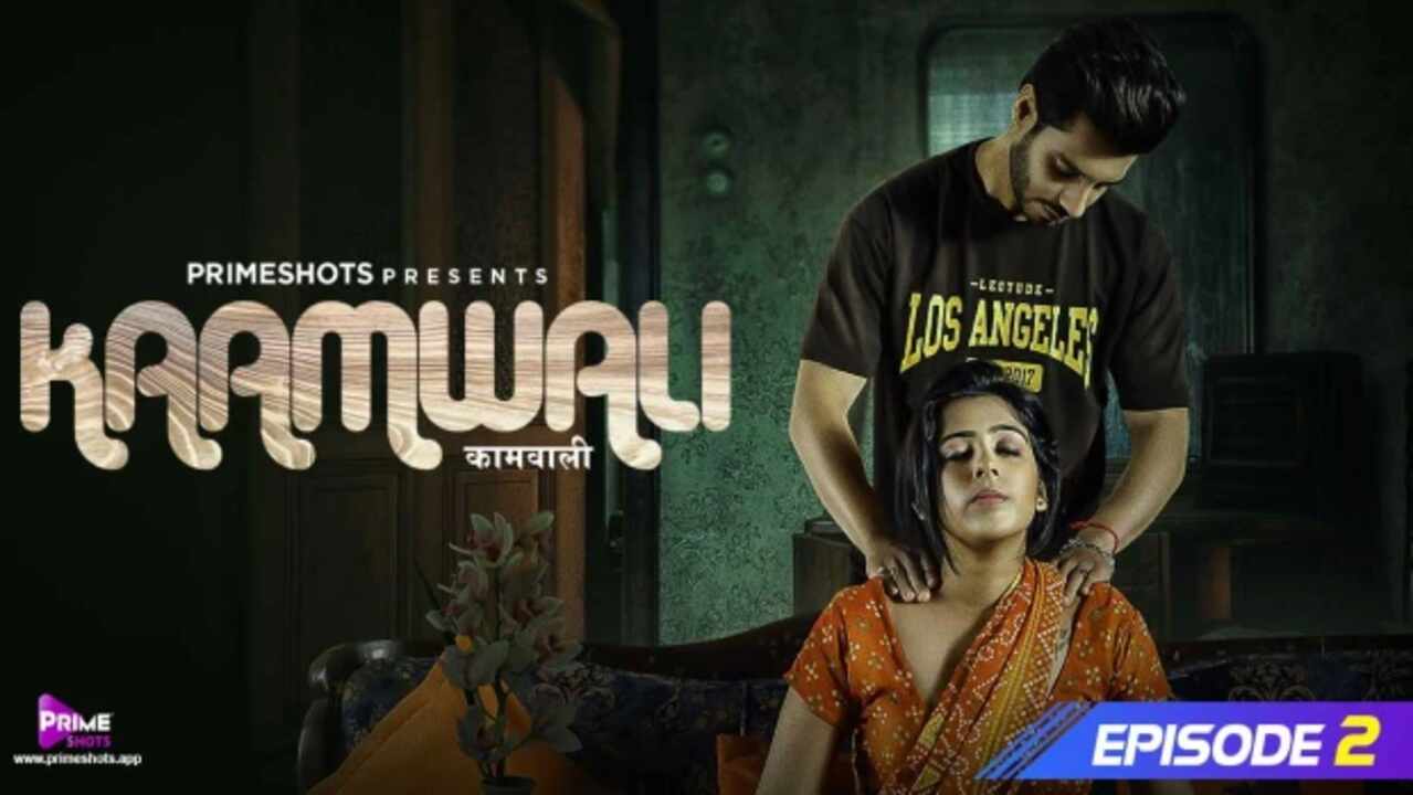 Kaamwali 2023 Primeshots Hindi Hot Porn Web Series Ep 2