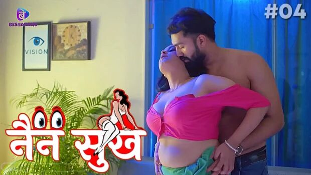 Nain Sukh 2023 Besharams Originals Hindi Porn Web Series Ep 4