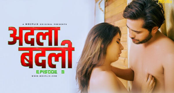 Adla Badli 2 2024 Mojflix Originals Hindi Porn Web Series Ep 3