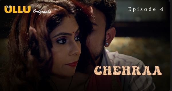 Chehraa 2024 Ullu Originals Hindi Porn Web Series Episode 4