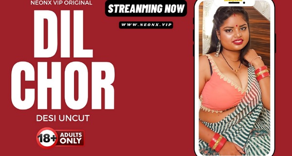 Dil Chor 2024 Neonx Originals Hindi Uncut Porn Video