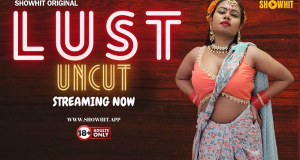 Lust Uncut 2024 ShowHit App Hindi Uncut Porn Video